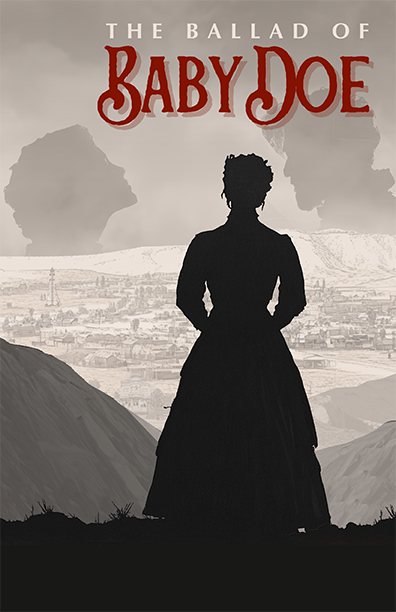 Poster of The Ballad of Baby Doe. Depicts the silhouette of a woman in mid 1800's attire looking down from a mountain at the western city in the background. Beyond the town, there are mountains and the shape of a man and a woman in a romantic position. Colors are silver with red text.